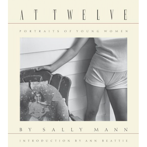 Sally Mann - Sally Mann: At Twelve, Portraits of Young Women (30th Anniversary Edition)