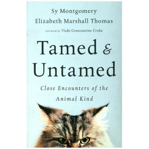 Sy Montgomery Elizabeth Marshall Thomas - Tamed and Untamed