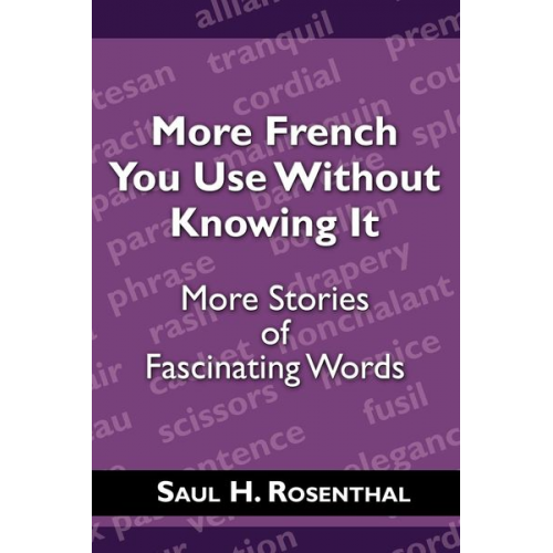 Saul H. Rosenthal - More French You Use Without Knowing It