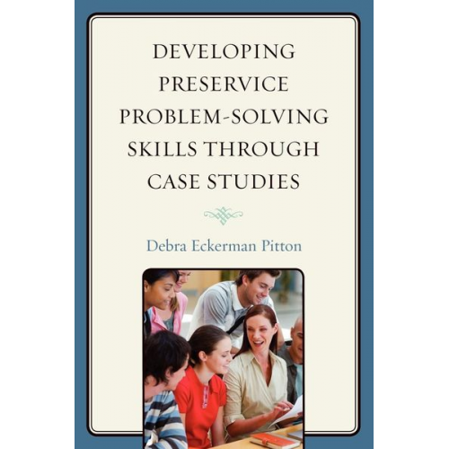 Debra Eckerman Pitton - Developing Preservice Problem-Solving Skills through Case Studies