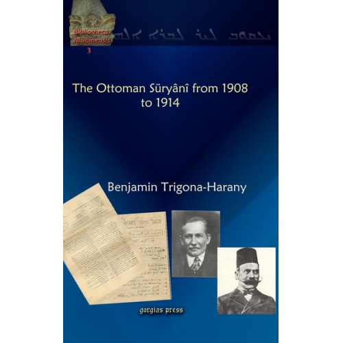 Benjamin Trigona-Harany - The Ottoman Suryani from 1908 to 1914