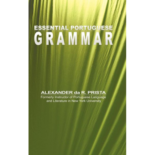 Alexander Da R. Prista - Essential Portuguese Grammar