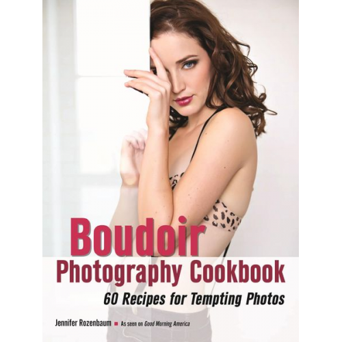 Jennifer Rozenbaum - The Boudoir Photography Cookbook