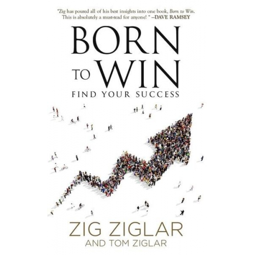 Tom Ziglar Zig Ziglar - Born to Win