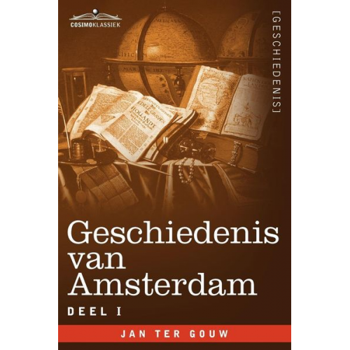 Jan ter Gouw - Geschiedenis Van Amsterdam - Deel I - In Zeven Delen