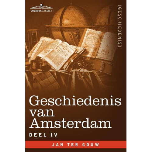 Jan ter Gouw - Geschiedenis Van Amsterdam - Deel IV - In Zeven Delen