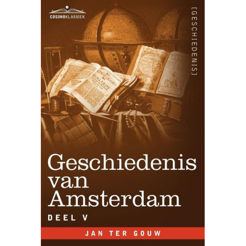 Jan ter Gouw - Geschiedenis Van Amsterdam - Deel V - In Zeven Delen