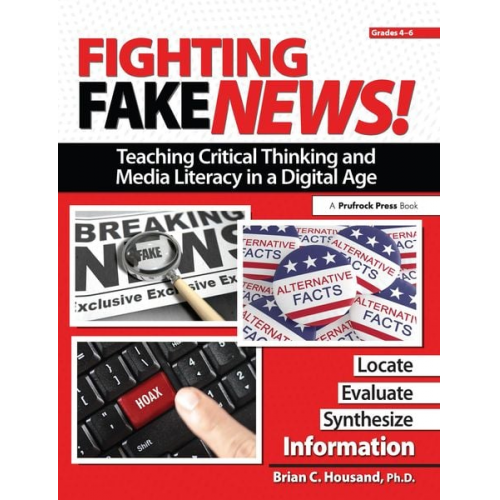 Brian Housand - Fighting Fake News! Teaching Critical Thinking and Media Literacy in a Digital Age