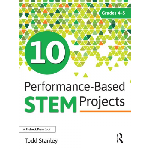 Todd Stanley - 10 Performance-Based Stem Projects for Grades 4-5