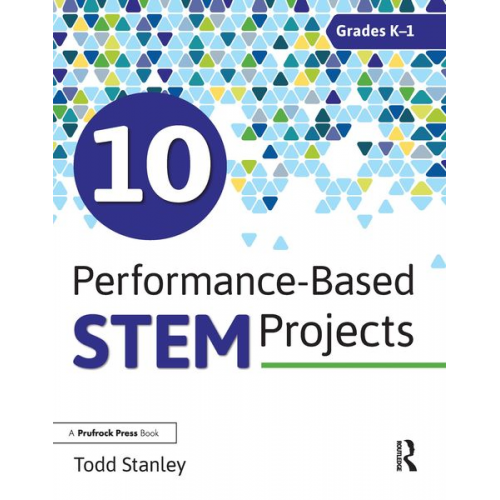 Todd Stanley - 10 Performance-Based Stem Projects for Grades K-1