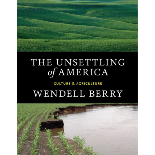 Wendell Berry - The Unsettling of America: Culture & Agriculture