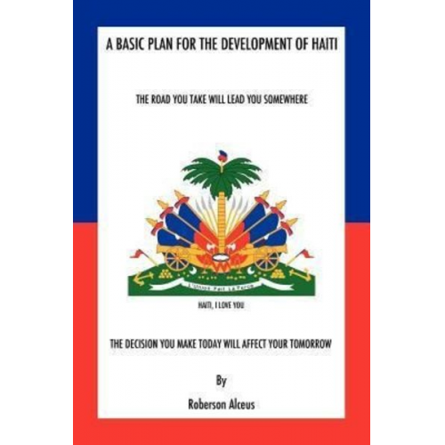 Roberson Alceus - A Basic Plan for the Development of Haiti