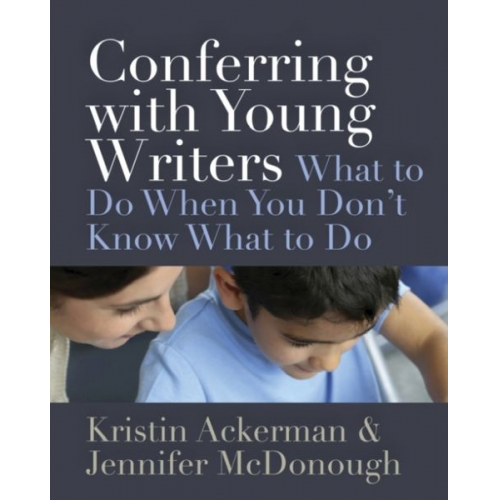 Kristin Ackerman Jennifer McDonough - Conferring with Young Writers