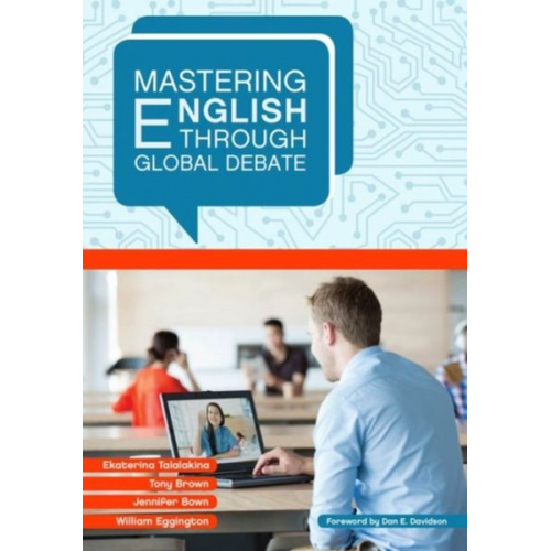 Ekaterina Talalakina Tony Brown Jennifer Bown William Eggington - Mastering English Through Global Debate