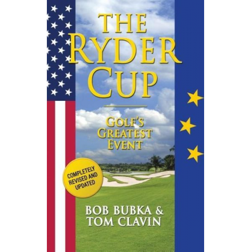 Tom Clavin Bob Bubka - The Ryder Cup: Golf's Greatest Event