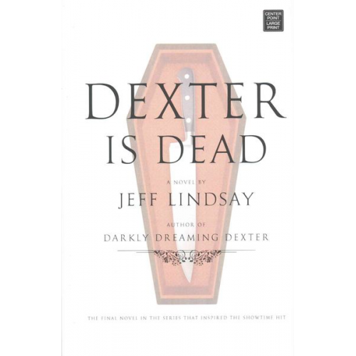 Jeff Lindsay Jeffry P. Lindsay - Dexter Is Dead