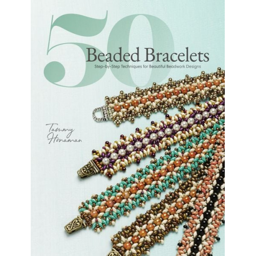 Tammy Honaman - 50 Beaded Bracelets: Step-By-Step Techniques for Beautiful Beadwork Designs