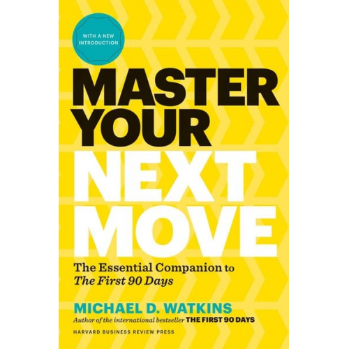 Michael D. Watkins - Master Your Next Move, with a New Introduction: The Essential Companion to the First 90 Days