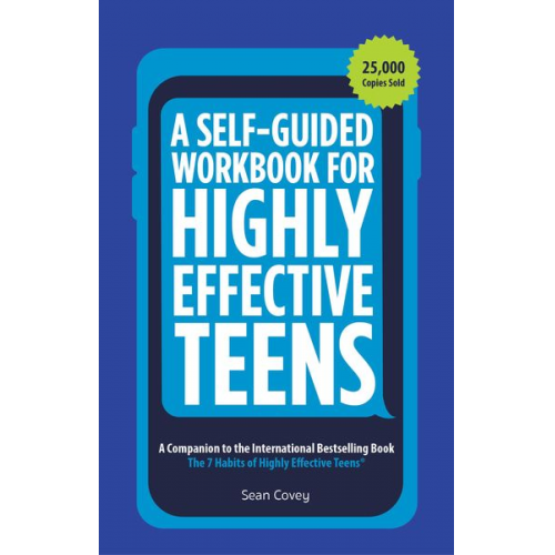 Sean Covey - A Self-Guided Workbook for Highly Effective Teens