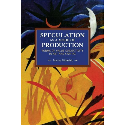 Marina Vishmidt - Speculation as a Mode of Production