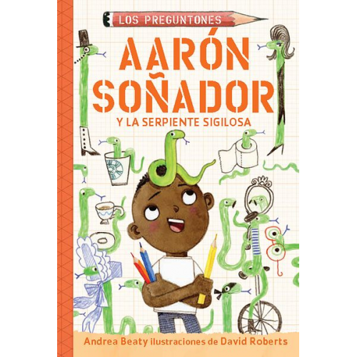 Andrea Beaty - Aarón Soñador Y La Serpiente Sigilosa / Aaron Slater and the Sneaky Snake