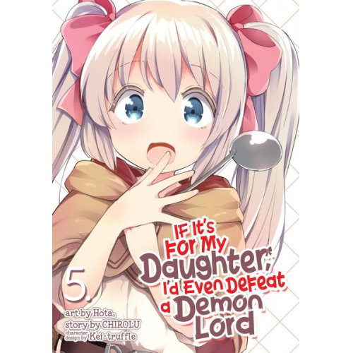 Chirolu - If It's for My Daughter, I'd Even Defeat a Demon Lord (Manga) Vol. 5