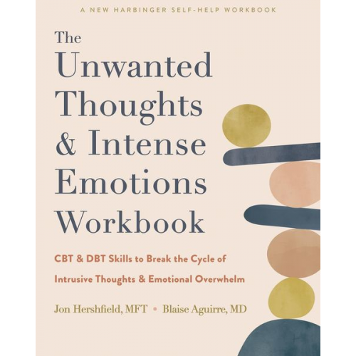 Blaise Aguirre Jon Hershfield - The Unwanted Thoughts and Intense Emotions Workbook