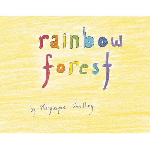 Maryasque Fendley - Rainbow Forest