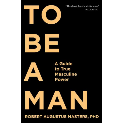 Robert Augustus Masters - To Be a Man