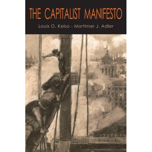 Louis O. Kelso Mortimer J. Adler - The Capitalist Manifesto