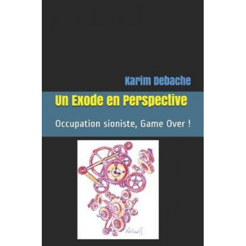 Karim Debache - Un Exode En Perspective: Occupation Sioniste, Game Over !