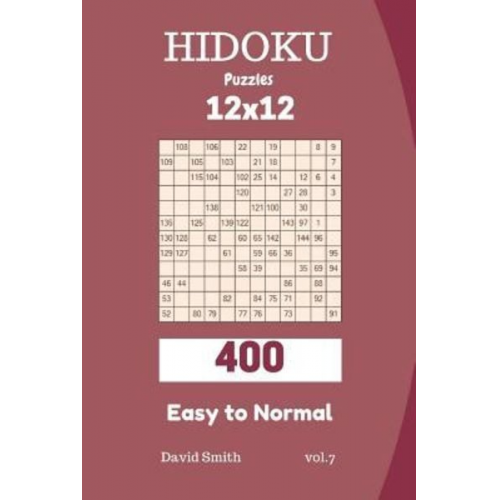 David Smith - Hidoku Puzzles - 400 Easy to Normal 12x12 Vol.7