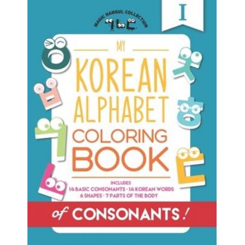 Eunice Kang Mighty Fortress Press - My Korean Alphabet Coloring Book of Consonants: Includes 14 Basic Consonants, 14 Korean Words, 6 Shapes, and 7 Parts of the Body