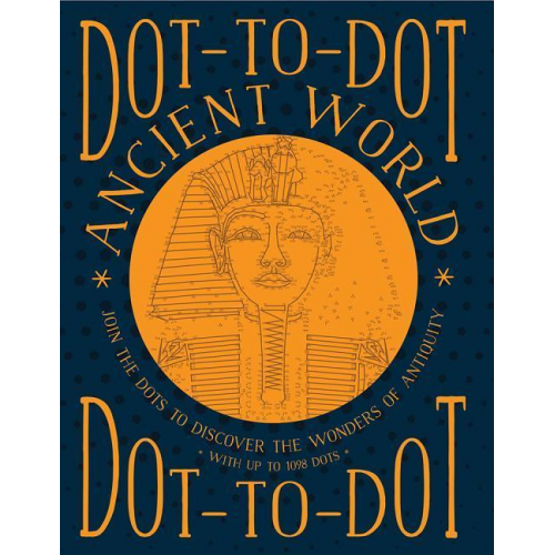 Glyn Bridgewater - Dot-To-Dot: Ancient World: Join the Dots to Discover the Wonders of Antiquity, with Up to 1098 Dots