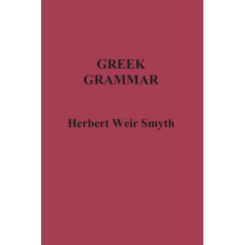 Herbert Weir Smyth - Greek Grammar