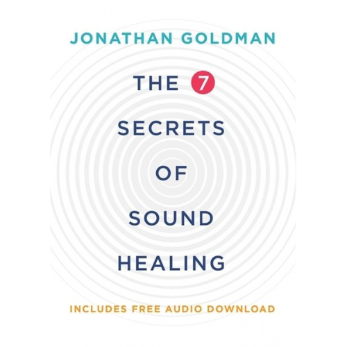 Jonathan Goldman - The 7 Secrets of Sound Healing