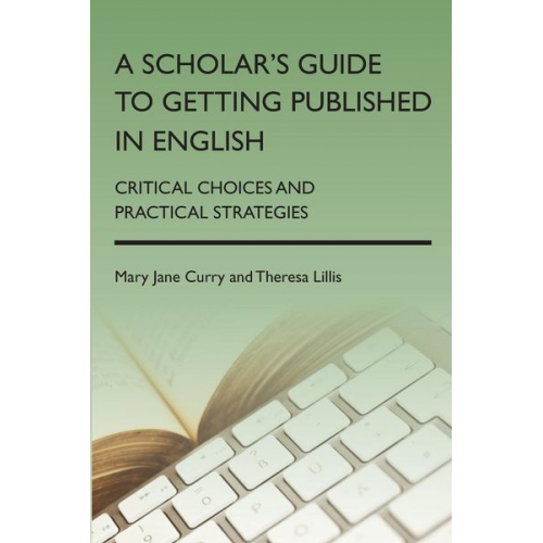 Mary Jane Curry Theresa Lillis - A Scholar's Guide to Getting Published in English