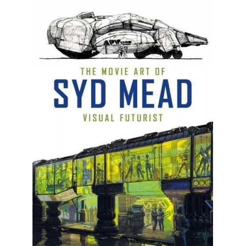 Syd Mead Craig Hodgetts - The Movie Art of Syd Mead: Visual Futurist