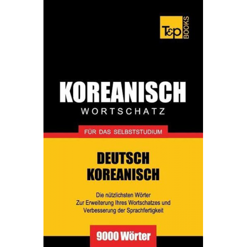 Andrey Taranov - Wortschatz Deutsch-Koreanisch für das Selbststudium - 9000 Wörter