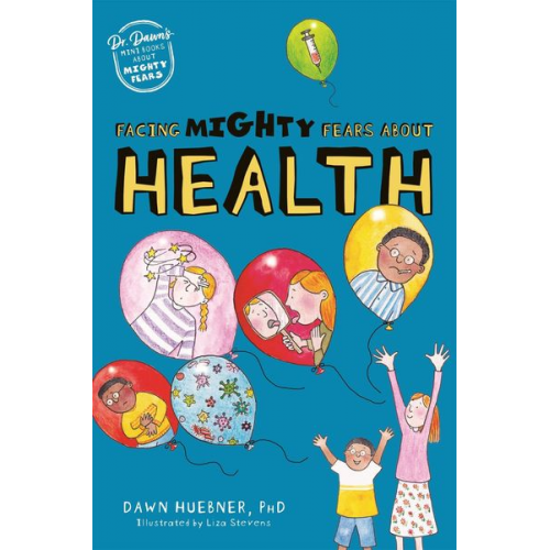 Dawn Huebner - Facing Mighty Fears About Health