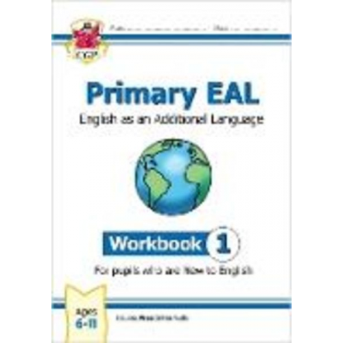 Cgp Books - Primary EAL: English for Ages 6-11 - Workbook 1 (New to English)