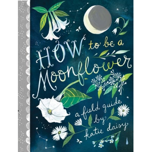 Katie Daisy - How to Be a Moonflower