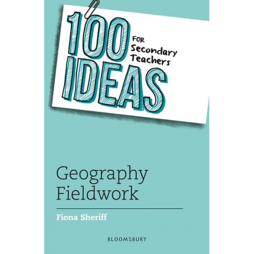 Fiona Sheriff - 100 Ideas for Secondary Teachers: Geography Fieldwork