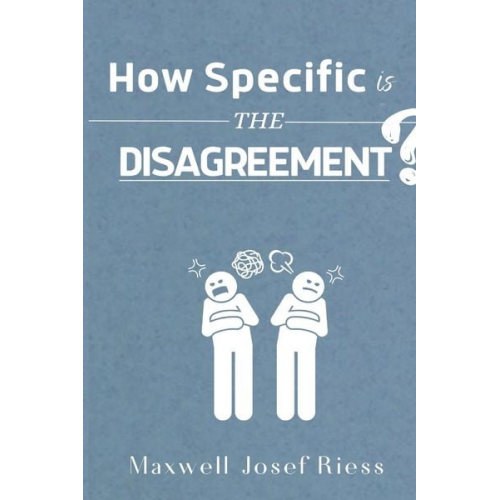 Maxwell Josef Riess - How specific is the disagreement?