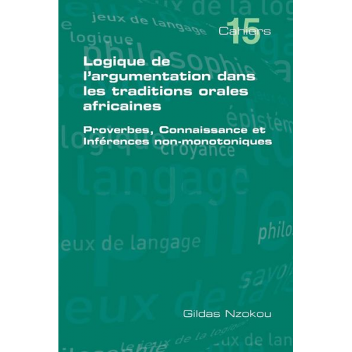 Gildas Nzokou - Logique de L'Argumentation Dans Les Traditions Orales Africaines