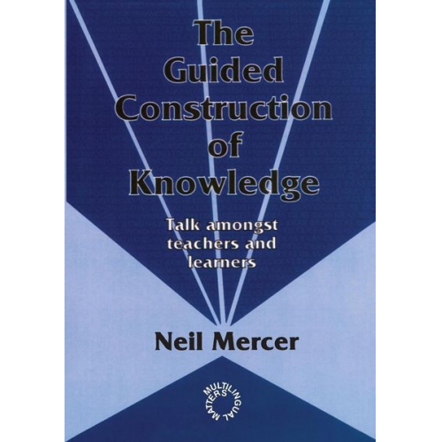 Neil Mercer - The Guided Construction of Knowledge