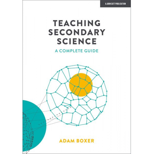 Adam Boxer - Teaching Secondary Science: A Complete Guide