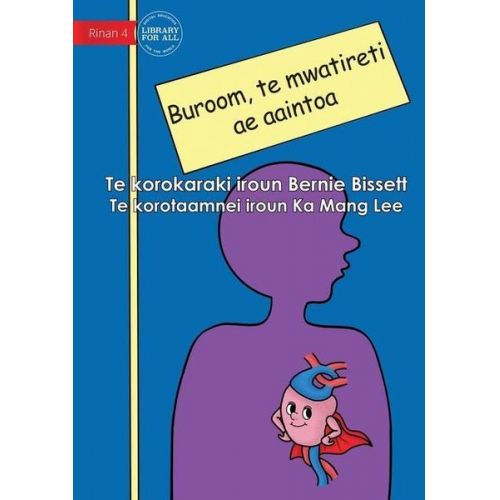 Bernie Bissett - Your Heart the Super Muscle - Buroom, te mwatireti ae aaintoa (Te Kiribati)