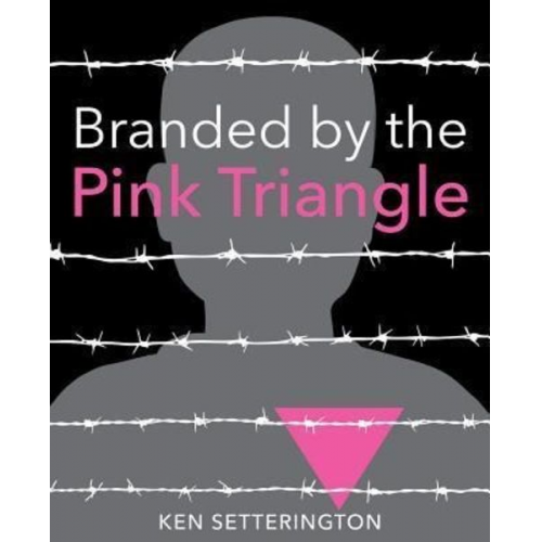 Ken Setterington - Branded by the Pink Triangle