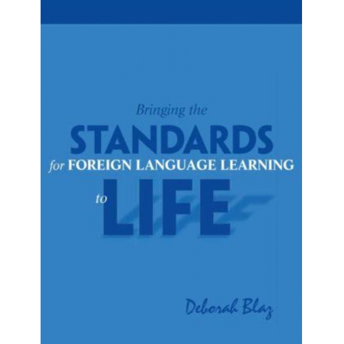 Deborah Blaz - Bringing Standards for Foreign Language Learning to Life